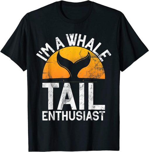 I"m A Whale Tail Enthusiast Whales Watch Dolphin T-Shirt